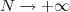 $ N\rightarrow+\infty$