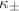 $\kappa_{\pm}$