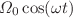 $ \Omega_{0}\cos(\omega t)$