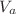 $ V_{a}$