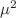 $ \mu^{2}$