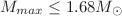 $ M_{max} \leq 1.68M_{\odot}$