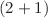 $ (2+1)$