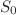 $ S_{0}$