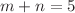 $ m+n=5$