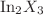 $ {\rm In}_{2}X_{3}$