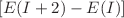 $[E(I+2)-E(I)]$