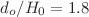 $ d_o/H_0=1.8$
