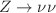 $ Z\rightarrow \nu \nu$