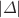 $| \Delta |$