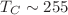 $ T_{C}\sim 255$