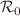 $$\mathcal {R}_{0}$$