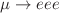 $$\mu \rightarrow eee$$