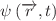 $$\psi \left( \overrightarrow{r},t\right) $$