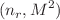 $$(n_{r}, M^{2})$$