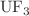 $$ {\text{UF}}_{3} $$