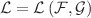 $${\mathcal {L}}= {\mathcal {L}}\left( {\mathcal {F}},{\mathcal {G}}\right) $$