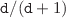$$\mathtt {d}/(\mathtt {d}+1)$$