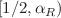 $$[1/2,\alpha _R)$$