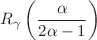 $$R_\gamma \left( \frac{\alpha }{2\alpha -1}\right) $$