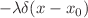 $$-\lambda \delta (x-x_0)$$