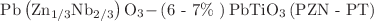 $${\text{Pb}}\left( {{\text{Zn}}_{{1/3}} {\text{Nb}}_{{2/3}} } \right){\text{O}}_{{3}} { - }\left( {{\text{6 - 7\% }}} \right){\text{PbTiO}}_{{3}} { }\left( {\text{PZN - PT}} \right)$$