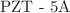 $${\text{PZT - 5A}}$$