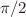 $$\pi /2$$