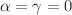 $$\alpha =\gamma =0$$