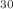 $$^{30}$$