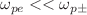 $$\omega _{pe}<<\omega _{p\pm }$$