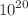 $$10^{20}$$