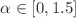 $$\alpha \in [0,1.5]$$