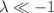 $$\lambda \ll -1$$