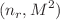 $$(n_r,M^{2})$$