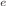$$^e$$