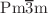 $${\text{Pm}}\overline{3}{\text{m}}$$