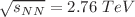 $$\sqrt{s_{NN}}=2.76\;TeV$$