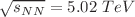 $$\sqrt{s_{NN}}=5.02\;TeV$$