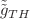 $$\tilde{{\tilde{g}}}_{TH}$$