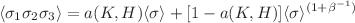 $$\langle \sigma _{1}\sigma _{2}\sigma _{3}\rangle =a(K,H)\langle \sigma \rangle +[1-a(K,H)]\langle \sigma \rangle ^{(1+\beta ^{-1})}$$