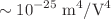 $$\sim {10}^{-25}\;{\text{m}}^{4}/{\text{V}}^{4}$$