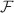 $${{{\mathcal{F}}}}$$