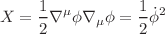 $$X = \frac{{1}}{{2}}\nabla ^\mu \phi \nabla _\mu \phi = \frac{{1}}{{2}}{\dot{\phi }}^2$$