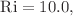 $${\text{Ri}} = 10.0,$$