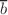 $${\overline{b}}$$