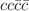 $$cc {\bar{c}} {\bar{c}}$$