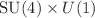 $${\text{SU}}(4) \times U(1)$$