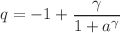 $$q = - 1 + \frac{\gamma }{{1 + a^{\gamma } }}$$