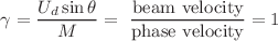 $$\gamma = \frac{{U_{d} \sin \theta }}{M} = \,\,\frac{{\text{beam velocity}}}{{\text{phase velocity}}} = 1$$